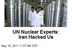 UN Nuclear Experts: Iran Hacked Us