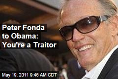Cannes Drama: Peter Fonda Calls President Obama a Traitor