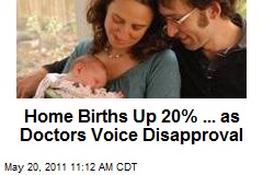 Home Births Up 20% ... as Doctors Voice Disapproval