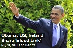 President Obama Arrives in Ireland, Says it Shares 'Blood Link' With US