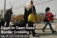 Egypt to Open Gaza Border Crossing