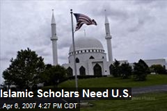 Islamic Scholars Need U.S.