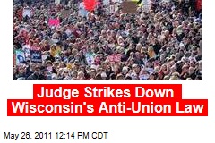 Judge Strikes Down Wisconsin&#39;s Anti-Union Law