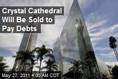Crystal Cathedral Will Be Sold to Pay Debts