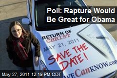 Poll: Rapture Would Be Great for Obama