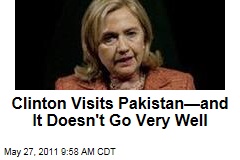 Hillary Clinton, Michael Mullen Visit Pakistan--and It Doesn't Go Very Well