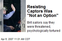 Resisting Captors Was &quot;Not an Option&quot;