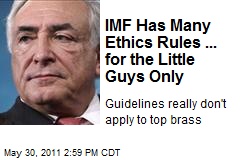 IMF Has Many Ethics Rules ... for the Little Guys Only