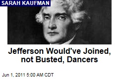 Sarah Kaufman: Thomas Jefferson Would Have Approved of Jefferson Memorial Dancing