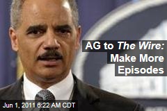 Attorney General Eric Holder Demands More Episodes of HBO's The Wire