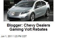 Blogger: Chevy Dealers Gaming Volt Rebates