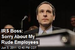 IRS Boss: Sorry About My Rude Employees