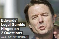 John Edwards' Legal Gamble Hinges on Two Key Questions