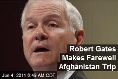 Robert Gates Makes Farewell Afghanistan Trip