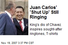 Juan Carlos' 'Shut Up' Still Ringing