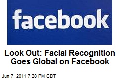 Look Out: Facial Recognition Goes Global on Facebook