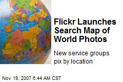 Flickr Launches Search Map of World Photos