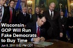Wisconsin Republicans Will Run Fake Democrats in Recall Elections to Force Primaries, Buy Time