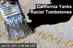 California Yanks Racist Tombstones