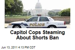 Capitol Cops Steaming About Shorts Ban