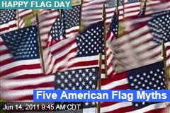 Flag Day: Five Myths About the American Flag