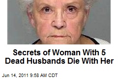 Secrets of Woman With 5 Dead Husbands Die With Her