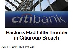 Hackers Had Little Trouble in Citigroup Breach