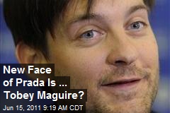 New Face of Prada Is ... Tobey Maguire?