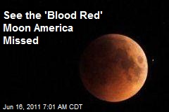 See the &#39;Blood Red&#39; Moon America Missed