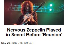 Nervous Zeppelin Played in Secret Before 'Reunion'