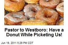 Pastor to Westboro: Have a Donut While Picketing Us!