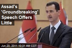 Assad&#39;s &#39;Groundbreaking&#39; Speech Offers Little