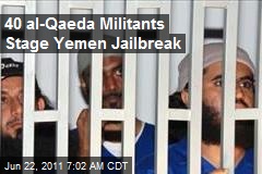 40 al-Qaeda Militants Stage Yemen Jailbreak