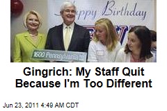 Newt Gingrich: Campaign Staff Quit Because I Was Too Different