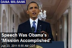 Speech Was Obama&#39;s &#39;Mission Accomplished&#39;