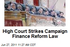 High Court Strikes Campaign Finance Reform Law