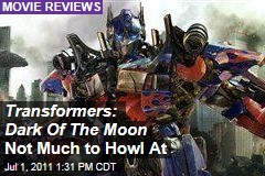 'Transformers: Dark Of The Moon' Reviews: Not Much To Howl At