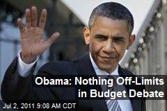 Obama: Nothing Off-Limits in Budget Debate
