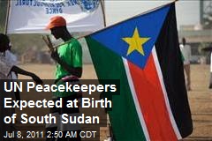 UN Peacekeepers Expected at Birth of South Sudan