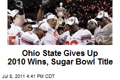 Ohio State Gives Up 2010 Wins, Sugar Bowl Title