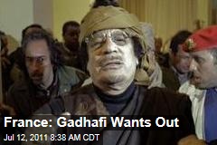 France: Moammar Gadhafi Wants Out of Libya
