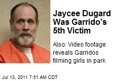Jaycee Dugard Was Garrido&#39;s 5th Victim