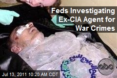 Feds Investigating Ex-CIA Agent for War Crimes