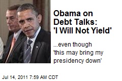 Obama on Debt Talks: &#39;I Will Not Yield&#39;