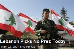 Lebanon Picks No Prez Today