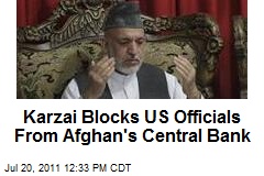 Karzai Blocks US Officials From Afghan&#39;s Central Bank