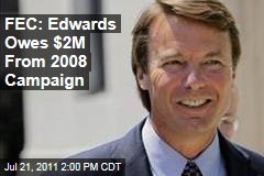 John Edwards' 2008 Campaign Owes $2.3 Million: Federal Election Commission