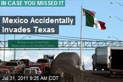 Mexico Accidentally Invades Texas