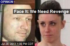 Face It: We Need Revenge