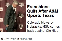 Franchione Quits After A&amp;M Upsets Texas